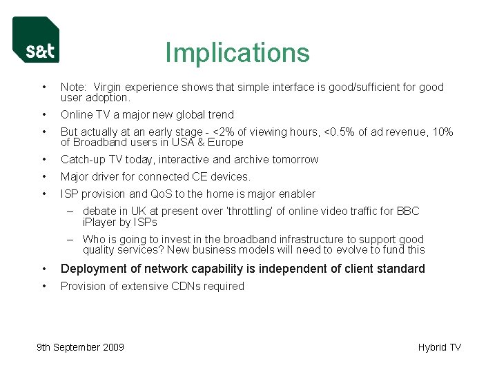 Implications • Note: Virgin experience shows that simple interface is good/sufficient for good user