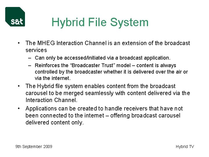 Hybrid File System • The MHEG Interaction Channel is an extension of the broadcast