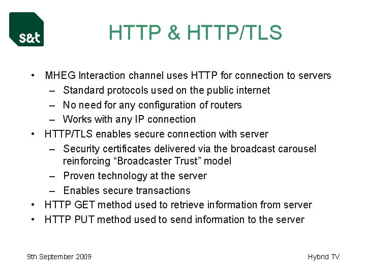 HTTP & HTTP/TLS • MHEG Interaction channel uses HTTP for connection to servers –