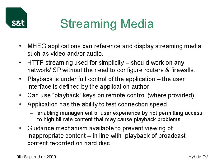 Streaming Media • MHEG applications can reference and display streaming media such as video