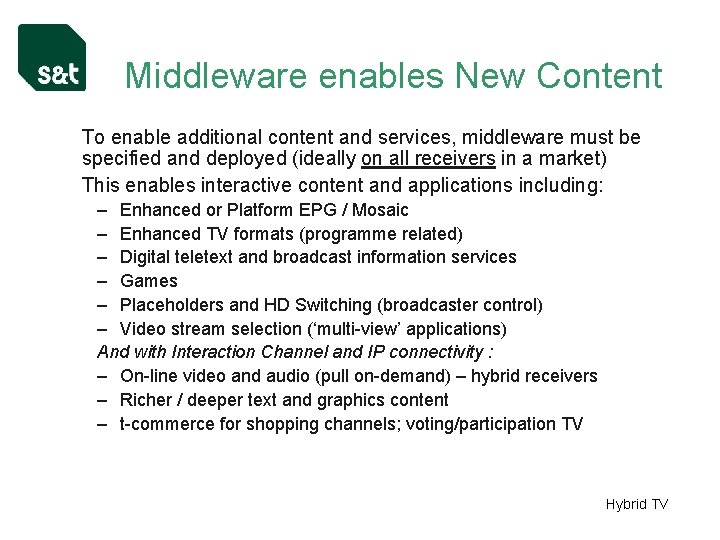 Middleware enables New Content To enable additional content and services, middleware must be specified