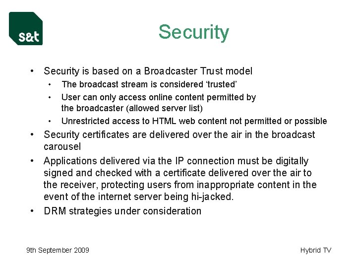 Security • Security is based on a Broadcaster Trust model • • • The