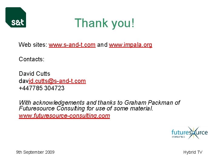 Thank you! Web sites: www. s-and-t. com and www. impala. org Contacts: David Cutts