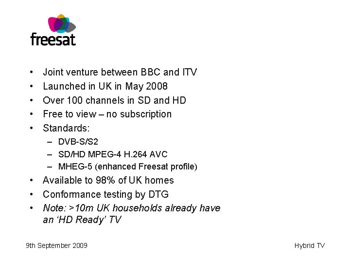  • • • Joint venture between BBC and ITV Launched in UK in