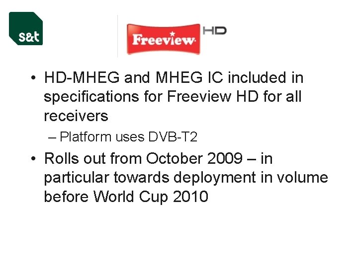  • HD-MHEG and MHEG IC included in specifications for Freeview HD for all