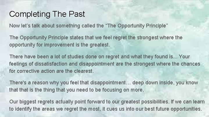 Completing The Past Now let’s talk about something called the “The Opportunity Principle” The