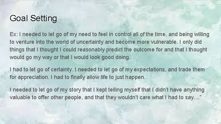 Goal Setting Ex: I needed to let go of my need to feel in