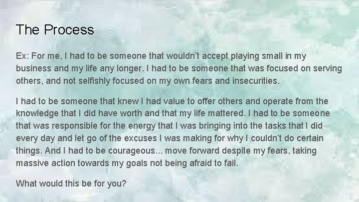 The Process Ex: For me, I had to be someone that wouldn’t accept playing