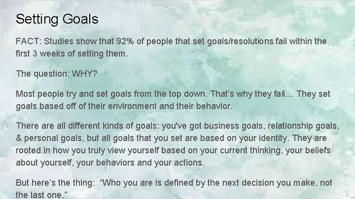 Setting Goals FACT: Studies show that 92% of people that set goals/resolutions fail within