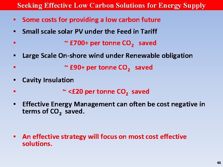Seeking Effective Low Carbon Solutions for Energy Supply • Some costs for providing a
