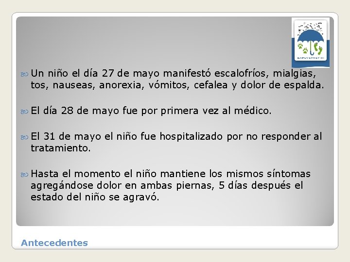  Un niño el día 27 de mayo manifestó escalofríos, mialgias, tos, nauseas, anorexia,