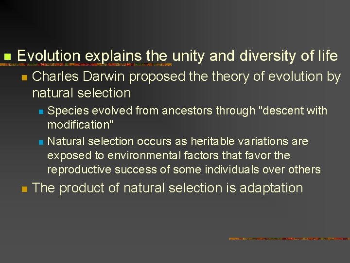 n Evolution explains the unity and diversity of life n Charles Darwin proposed theory