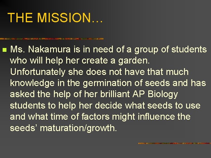 THE MISSION… n Ms. Nakamura is in need of a group of students who