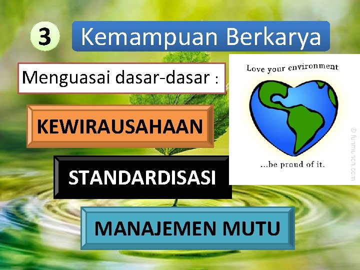 3 Kemampuan Berkarya Menguasai dasar-dasar : KEWIRAUSAHAAN STANDARDISASI MANAJEMEN MUTU 