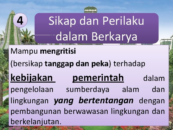 4 Sikap dan Perilaku dalam Berkarya Mampu mengritisi (bersikap tanggap dan peka) terhadap kebijakan