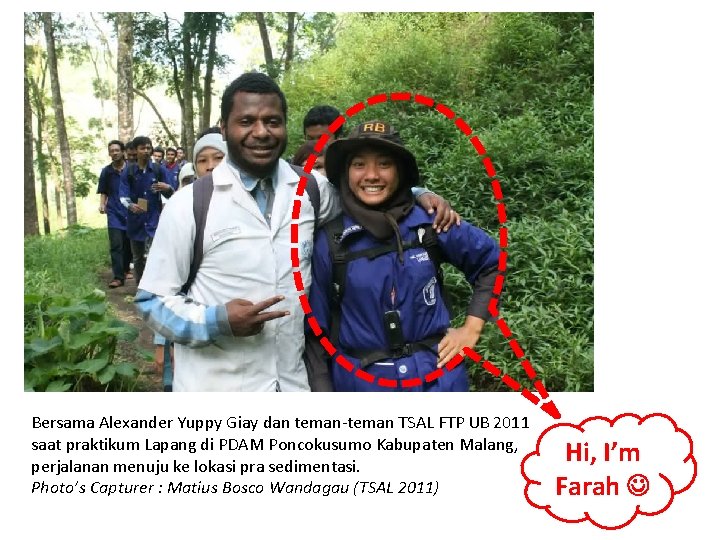 Bersama Alexander Yuppy Giay dan teman-teman TSAL FTP UB 2011 saat praktikum Lapang di