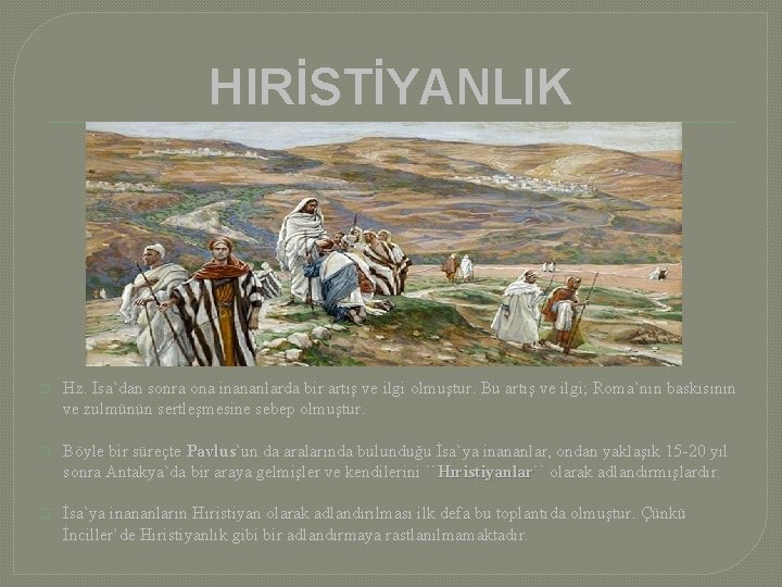 HIRİSTİYANLIK � Hz. İsa`dan sonra ona inananlarda bir artış ve ilgi olmuştur. Bu artış