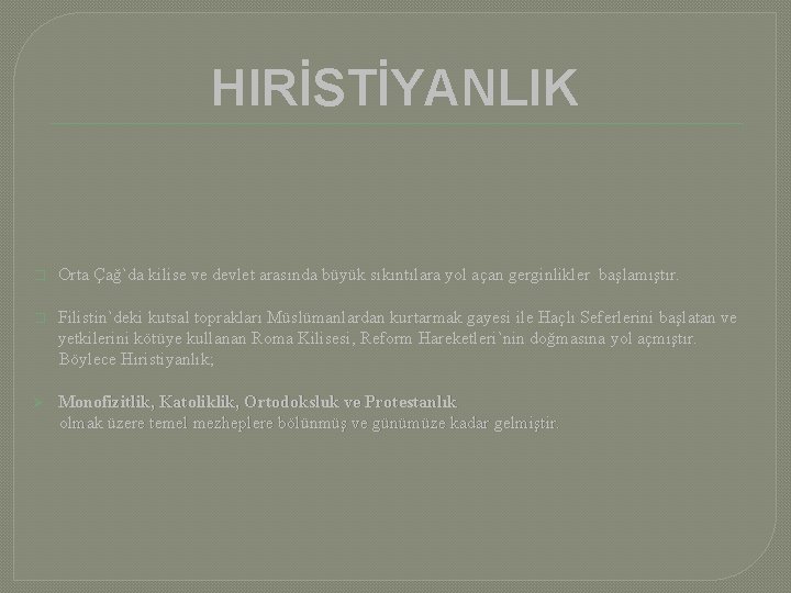 HIRİSTİYANLIK � Orta Çağ`da kilise ve devlet arasında büyük sıkıntılara yol açan gerginlikler başlamıştır.