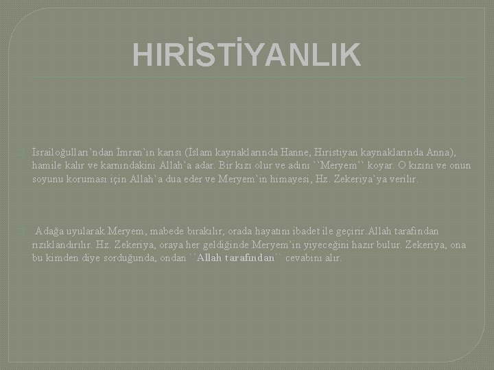 HIRİSTİYANLIK � İsrailoğulları`ndan İmran`ın karısı (İslam kaynaklarında Hanne, Hıristiyan kaynaklarında Anna), hamile kalır ve