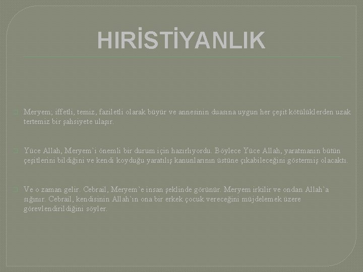 HIRİSTİYANLIK � Meryem; iffetli, temiz, faziletli olarak büyür ve annesinin duasına uygun her çeşit