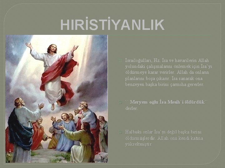 HIRİSTİYANLIK � İsrailoğulları, Hz. İsa ve havarilerin Allah yolundaki çalışmalarını önlemek için İsa`yı öldürmeye