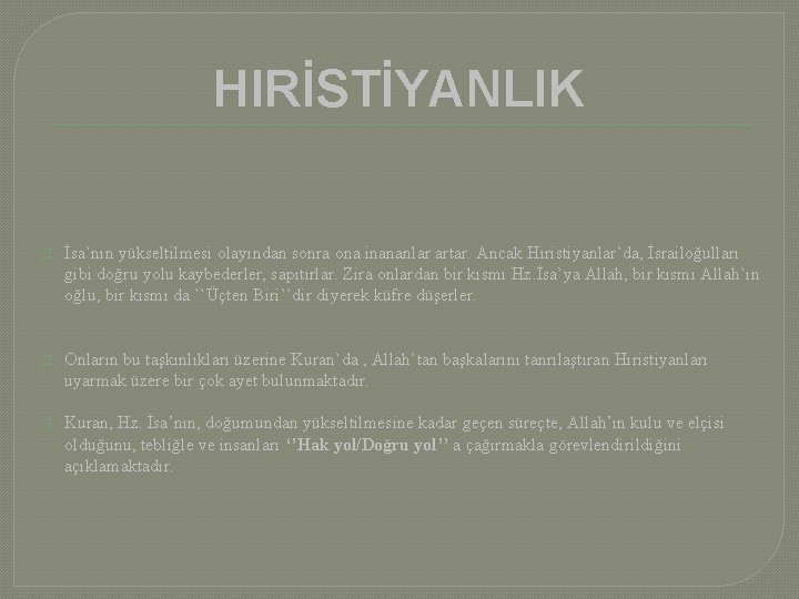 HIRİSTİYANLIK � İsa`nın yükseltilmesi olayından sonra ona inananlar artar. Ancak Hıristiyanlar`da, İsrailoğulları gibi doğru