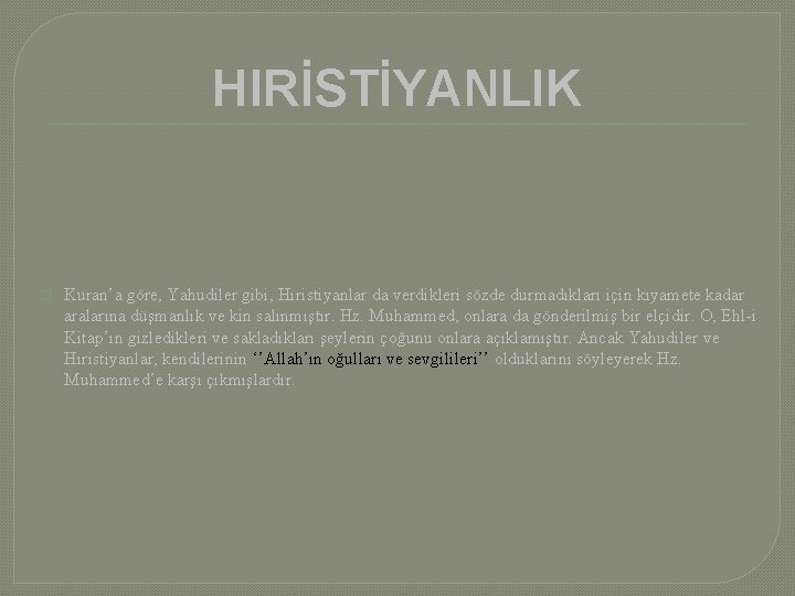 HIRİSTİYANLIK � Kuran’a göre, Yahudiler gibi, Hıristiyanlar da verdikleri sözde durmadıkları için kıyamete kadar