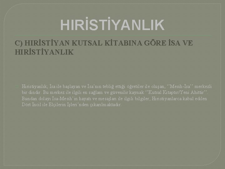 HIRİSTİYANLIK C) HIRİSTİYAN KUTSAL KİTABINA GÖRE İSA VE HIRİSTİYANLIK � Hıristiyanlık; İsa ile başlayan