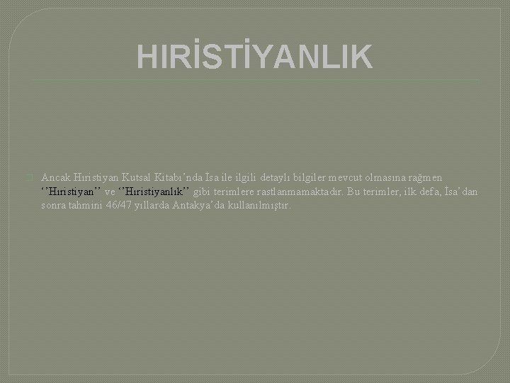 HIRİSTİYANLIK � Ancak Hıristiyan Kutsal Kitabı’nda İsa ile ilgili detaylı bilgiler mevcut olmasına rağmen