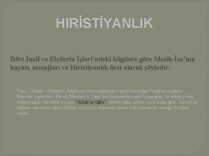 HIRİSTİYANLIK Dört İncil ve Elçilerin İşleri’ndeki bilgilere göre Mesih-İsa’nın hayatı, mesajları ve Hıristiyanlık özet