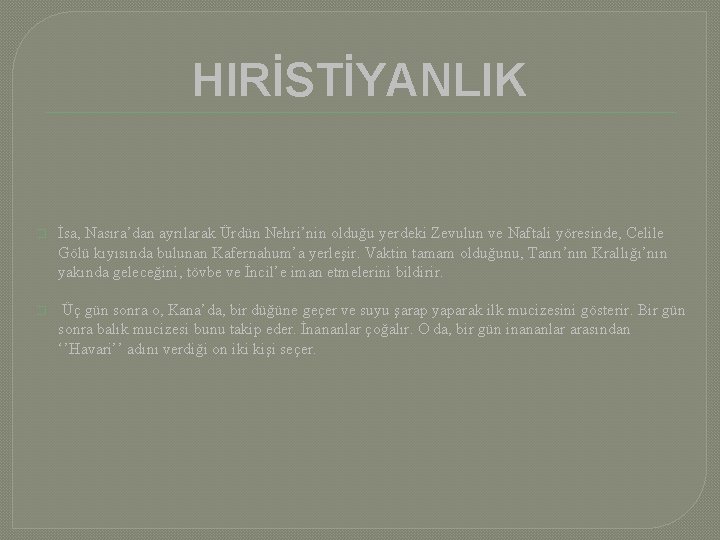 HIRİSTİYANLIK � İsa, Nasıra’dan ayrılarak Ürdün Nehri’nin olduğu yerdeki Zevulun ve Naftali yöresinde, Celile