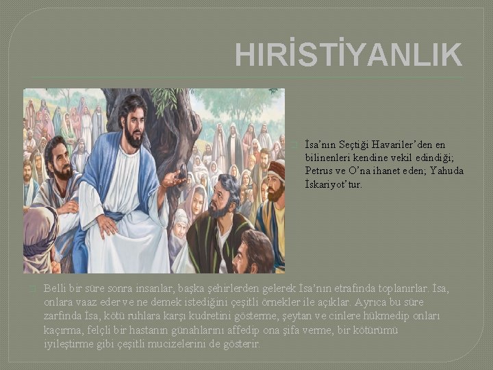 HIRİSTİYANLIK � � İsa’nın Seçtiği Havariler’den en bilinenleri kendine vekil edindiği; Petrus ve O’na