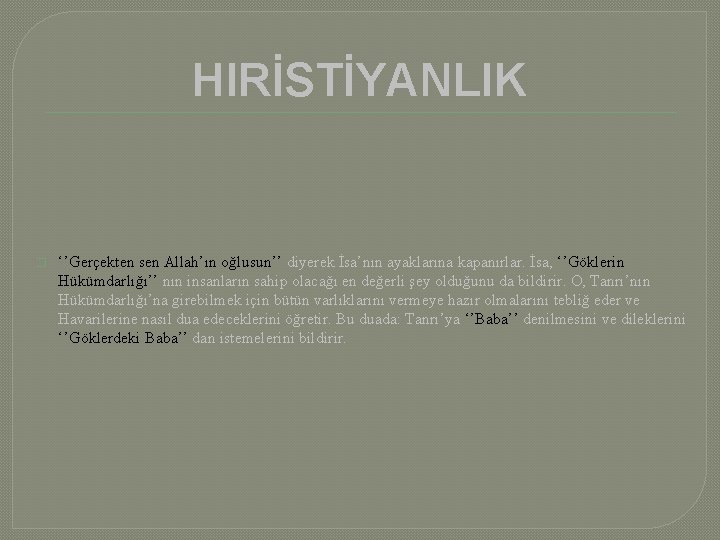 HIRİSTİYANLIK � ‘’Gerçekten sen Allah’ın oğlusun’’ diyerek İsa’nın ayaklarına kapanırlar. İsa, ‘’Göklerin Hükümdarlığı’’ nın