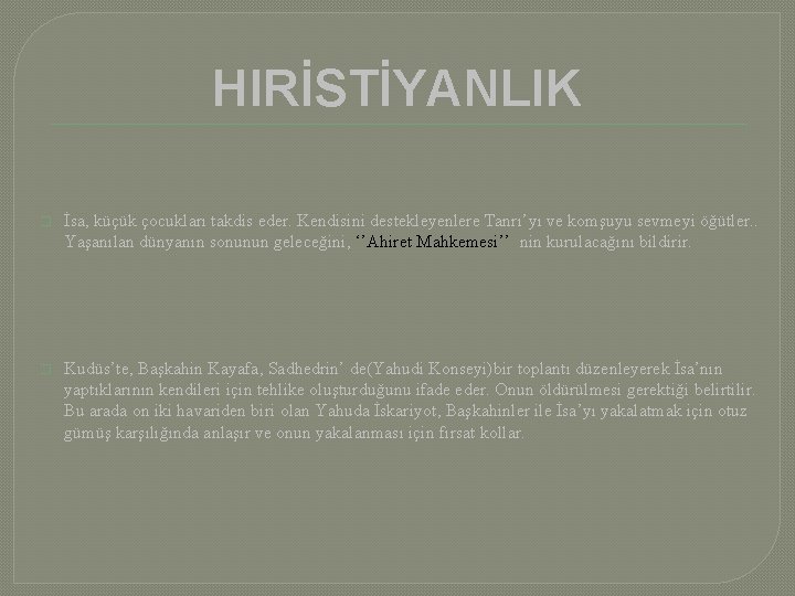 HIRİSTİYANLIK � İsa, küçük çocukları takdis eder. Kendisini destekleyenlere Tanrı’yı ve komşuyu sevmeyi öğütler.