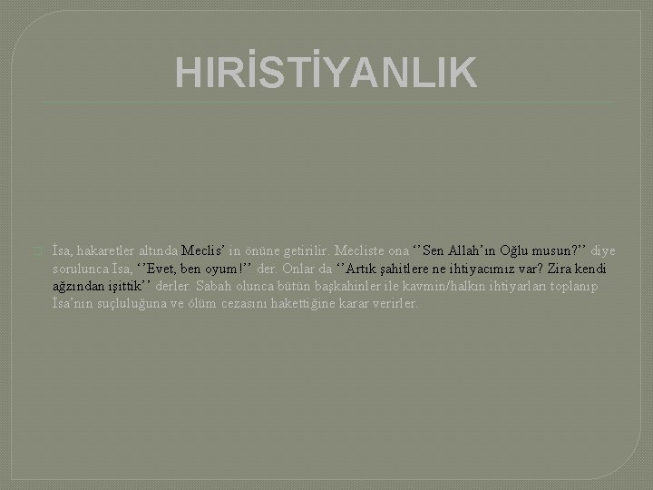 HIRİSTİYANLIK � İsa, hakaretler altında Meclis’ in önüne getirilir. Mecliste ona ‘’Sen Allah’ın Oğlu