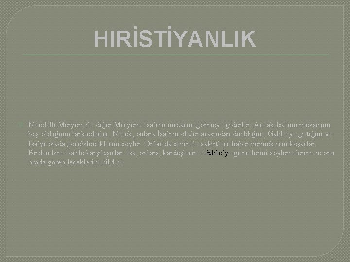 HIRİSTİYANLIK � Mecdelli Meryem ile diğer Meryem, İsa’nın mezarını görmeye giderler. Ancak İsa’nın mezarının