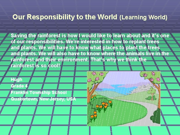 Our Responsibility to the World (Learning World) Saving the rainforest is how I would