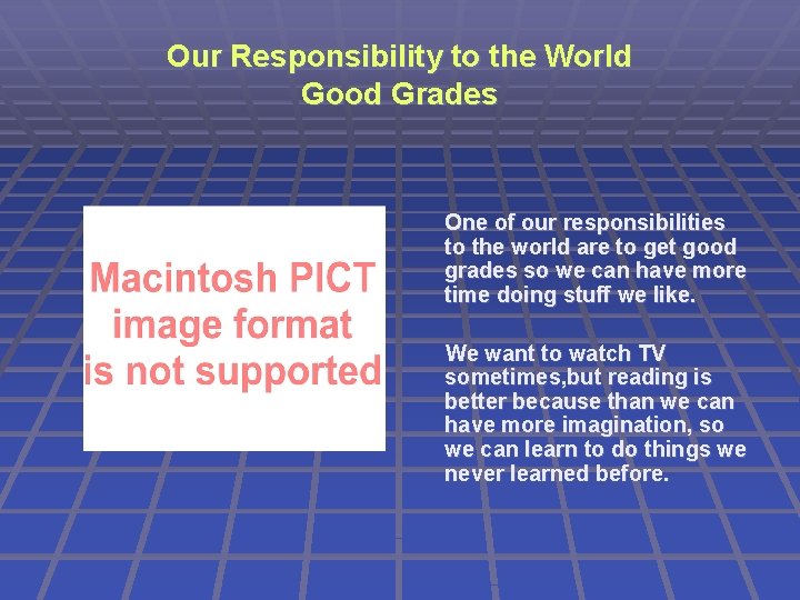 Our Responsibility to the World Good Grades One of our responsibilities to the world