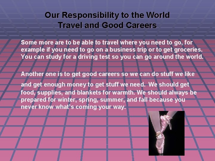Our Responsibility to the World Travel and Good Careers Some more are to be