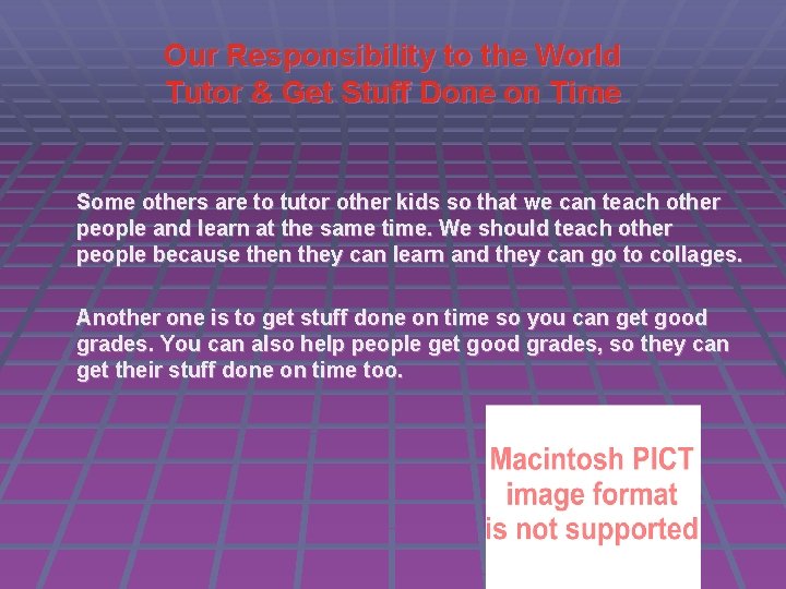 Our Responsibility to the World Tutor & Get Stuff Done on Time Some others