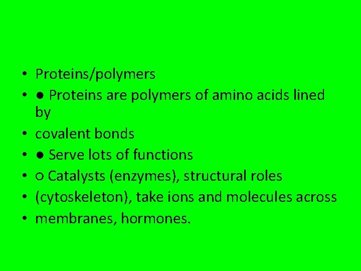  • Proteins/polymers • ● Proteins are polymers of amino acids lined by •