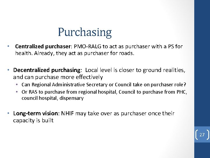 Purchasing • Centralized purchaser: PMO-RALG to act as purchaser with a PS for health.