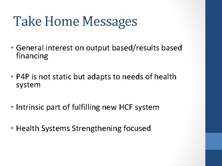 Take Home Messages • General interest on output based/results based financing • P 4