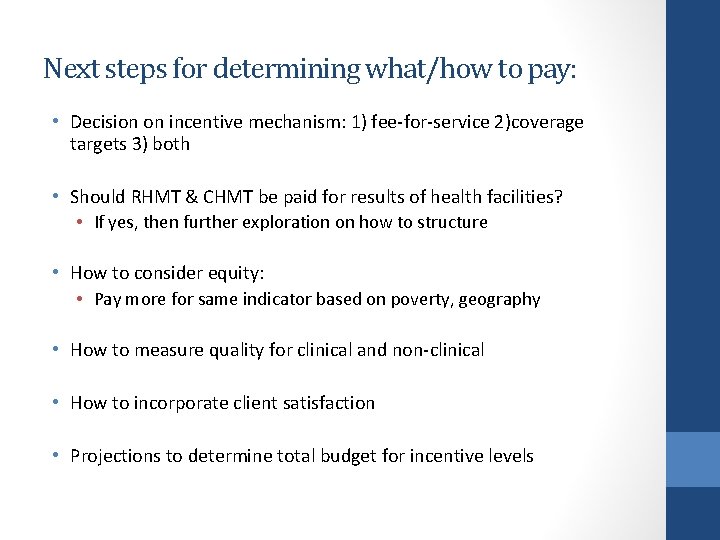 Next steps for determining what/how to pay: • Decision on incentive mechanism: 1) fee-for-service