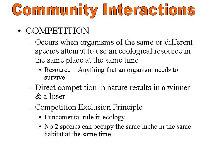  • COMPETITION – Occurs when organisms of the same or different species attempt