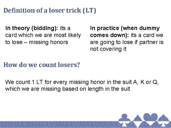 Definition of a loser trick (LT) In theory (bidding): its a card which we
