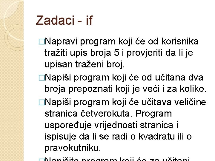 Zadaci - if �Napravi program koji će od korisnika tražiti upis broja 5 i Zadaci - if �Napravi program koji će od korisnika tražiti upis broja 5 i