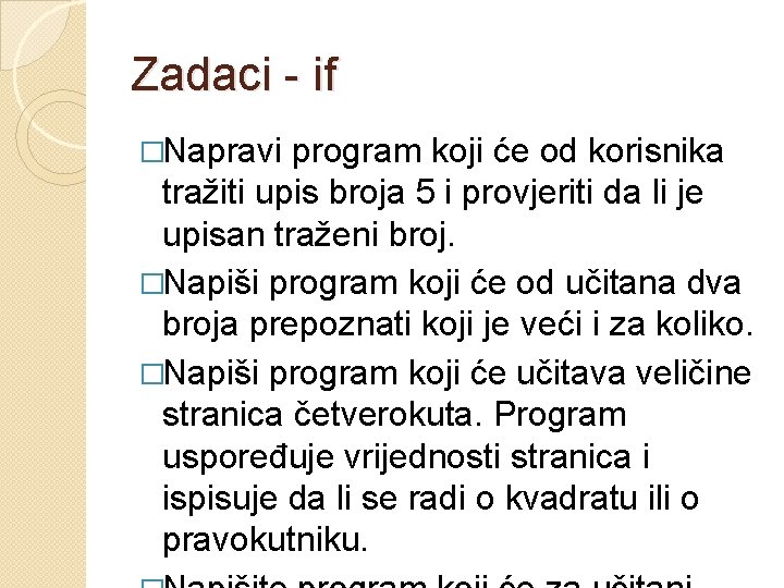 Zadaci - if �Napravi program koji će od korisnika tražiti upis broja 5 i