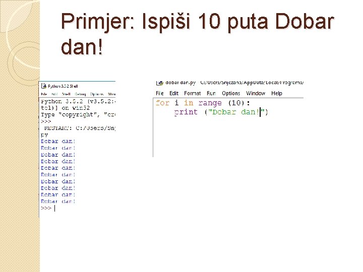 Primjer: Ispiši 10 puta Dobar dan! Primjer: Ispiši 10 puta Dobar dan!