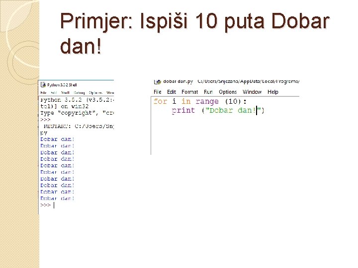 Primjer: Ispiši 10 puta Dobar dan! 